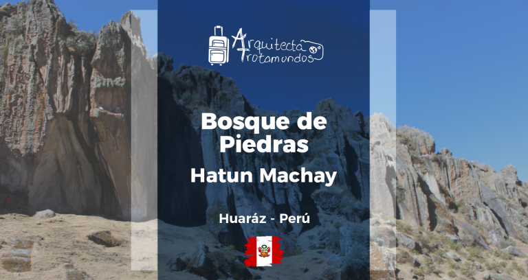 Hatun Machay: Guía para visitar el increíble bosque de piedras en  Ancash – Perú