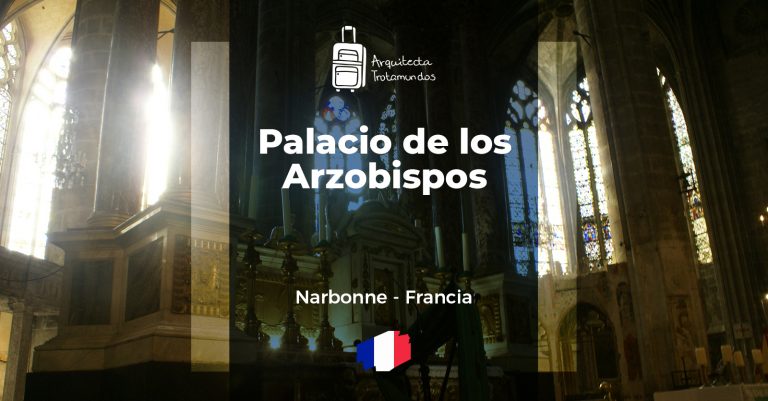 Complejo monumental del Palacio de los Arzobispos, Narbonne – Francia (mayo 2004)