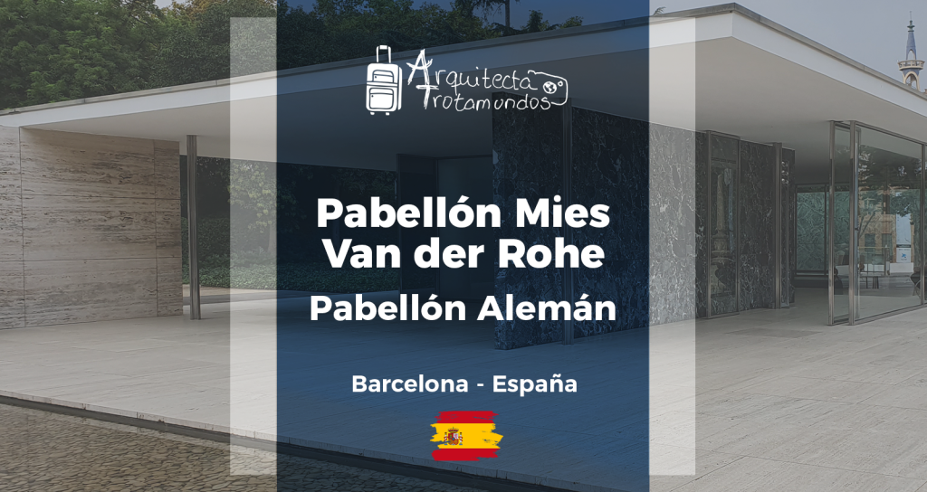 Viaja a España con Arquitecta Trotamundos: Pabellón Alemán