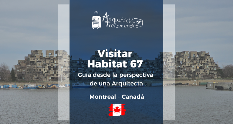 Visitar Habitat 67 en Montreal: Una Guía desde la Perspectiva de una Arquitecta