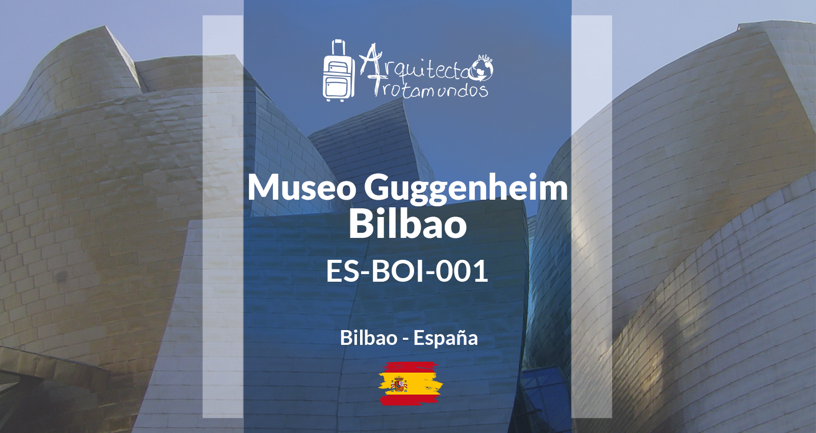 ES-BIO-001: Museo Guggenheim Bilbao