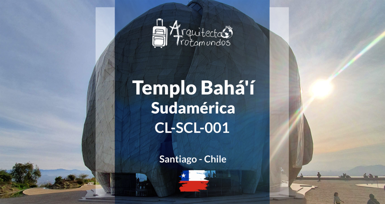 CL-SCL-001: Templo Bahá’í de Sudamérica